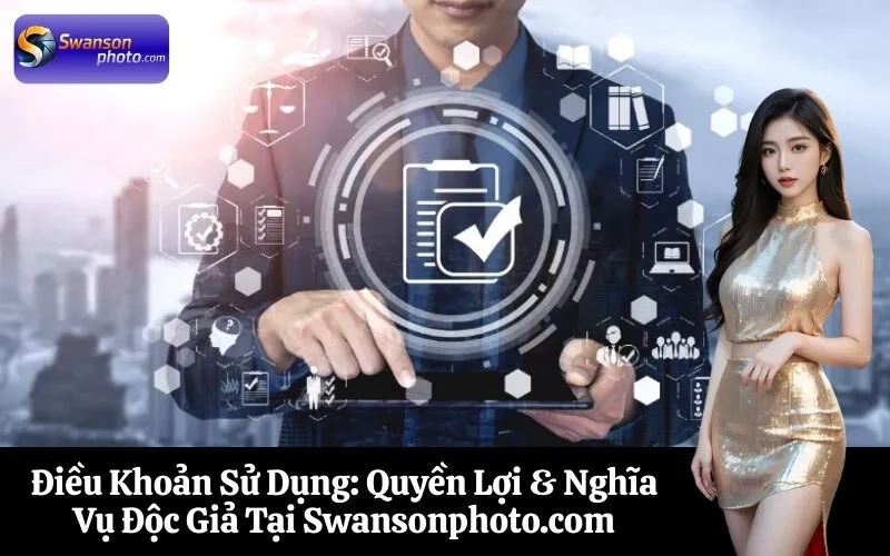 Điều Khoản Sử Dụng: Quyền Lợi & Nghĩa Vụ Độc Giả Tại Swansonphoto.com
